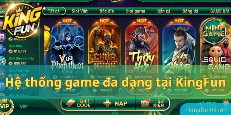 Game Nổ Hũ Kingfun có trò chơi đa dạng